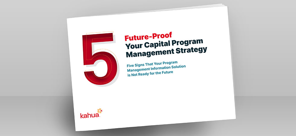 Kahua Future-Proofing Your Capital Program Management Strategy White Paper