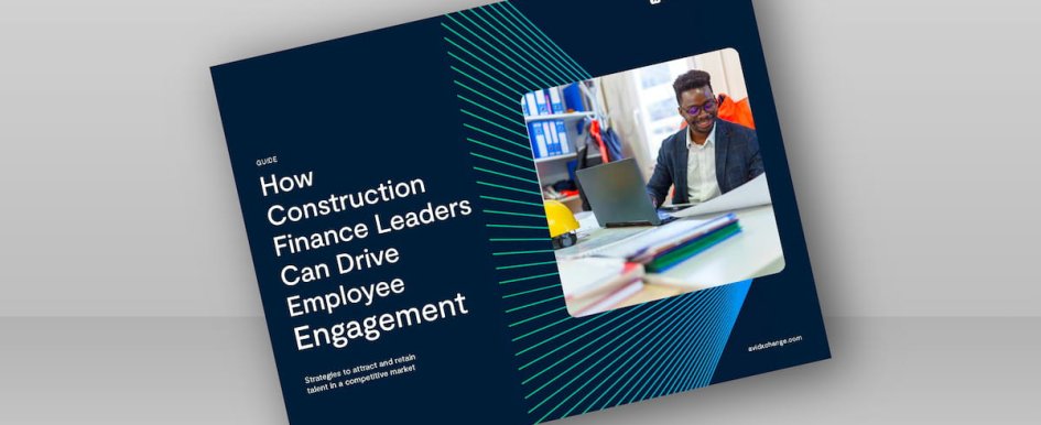 How Construction Finance Leaders Can Drive Employee Engagement
