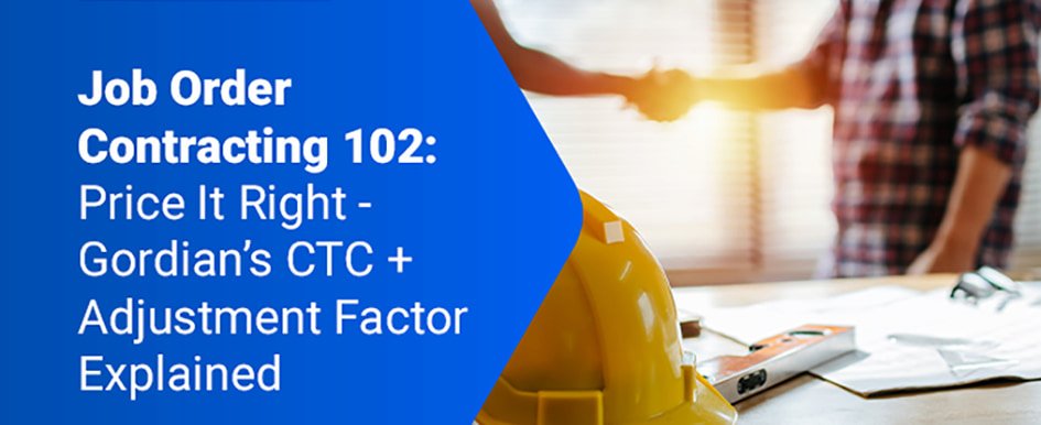 Job Order Contracting 102: Price it Right – Gordian’s CTC + Adjustment Factor Explained