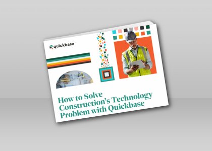 How to Solve Construction’s Technology Problem with Quickbase